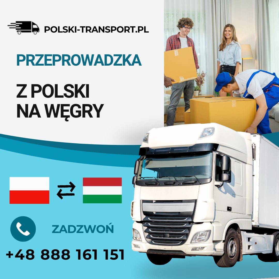 Przeprowadzka z Polski na Węgry Firma Transportowa